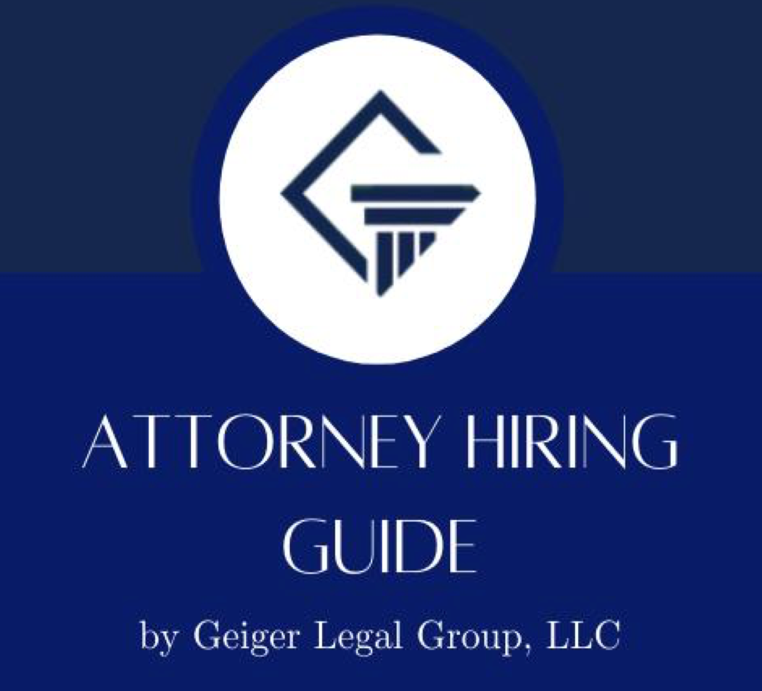 Attorney Hiring Guide title page, courtesy of Geiger Law Group, LLC.